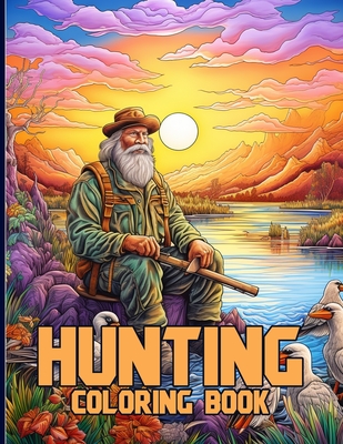 Hunting Coloring Book: Captivating Hunting Scenes Coloring Pages For Color & Relaxation - Cochran, Viola M