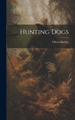 Hunting Dogs - Hartley, Oliver