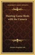 Hunting Game Birds With The Camera