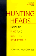Hunting Heads: How to Find & Keep the Best People