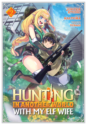 Hunting in Another World with My Elf Wife (Manga) Vol. 2 - Jupiter Studio, and Yunagi (Contributions by)