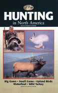 Hunting in North America: Big Game, Small Game, Upland Birds, Waterfowl, Wild Turkey