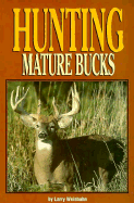 Hunting Mature Bucks - Weishuhn, Larry L