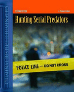 Hunting Serial Predators: A Multivariate Classification Approach to Profiling Violent Behavior - Godwin, Grover Maurice, Ph.D.