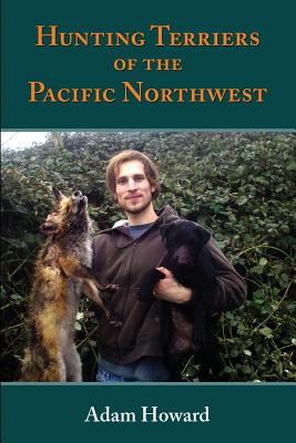 Hunting Terriers of the Pacific Northwest - Howard, Adam, and Day, Susannah (Cover design by)