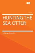 Hunting the Sea Otter