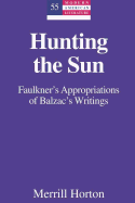 Hunting the Sun: Faulkner's Appropriations of Balzac's Writings