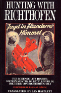 Hunting with Richthofen: The Bodenschatz Diaries: Sixteen Months of Battle with JG Freiherr Von Richthofen No.1