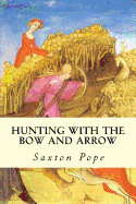 Hunting with the Bow and Arrow