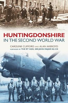 Huntingdonshire in the Second World War - Akeroyd, Alan
