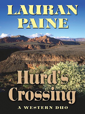 Hurd's Crossing: A Western Duo - Paine, Lauran, Jr.