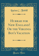 Hurrah for New England! or the Virginia Boy's Vacation (Classic Reprint)