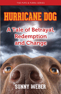 Hurricane Dog: A Tale of Betrayal, Redemption and Change