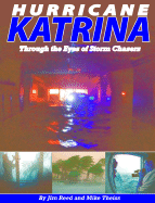 Hurricane Katrina: Through the Eyes of Storm Chasers - Reed, Jim, and Theiss, Mike