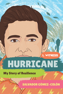 Hurricane: My Story of Resilience - Gmez-Coln, Salvador, and Nasrati, Zainab (Editor), and Ruiz, Zo (Editor)