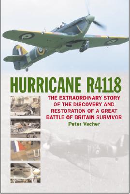 Hurricane R4118: The Great Battle of Britain Survivor - Vacher, Peter