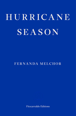 Hurricane Season - Melchor, Fernanda, and Hughes, Sophie (Translated by)