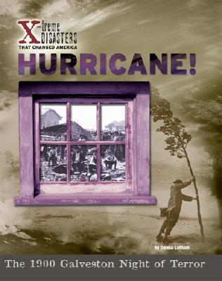 Hurricane!: The 1900 Galveston Night of Terror - Latham, Donna