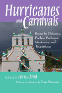 Hurricanes and Carnivals: Essays by Chicanos, Pochos, Pachucos, Mexicanos, and Expatriates