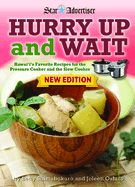 Hurry Up and Wait: Hawaii's Favorite Recipes for the Pressure Cooker and the Slow Cooker