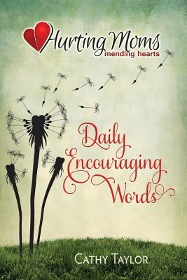 Hurting Moms - Daily Words of Encouragement - Taylor, Cathy, and Bosque, Monica (Editor)