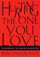 Hurting the One You Love: Violence in Relationships