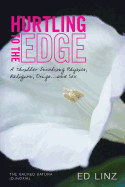 Hurtling to the Edge: A Thriller Involving Physics, Religion, Drugs...and Sex
