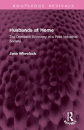 Husbands at Home: The Domestic Economy in a Post-Industrial Society