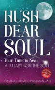 Hush Dear Soul, Your Time is Near: A Lullaby for the Soul