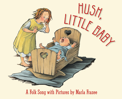 Hush, Little Baby Board Book: A Folk Song with Pictures - 