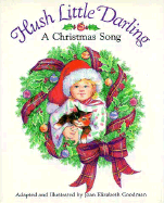 Hush Little Darling: A Christmas Song - Goodman, Joan Elizabeth