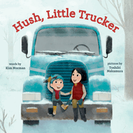 Hush, Little Trucker: A Board Book
