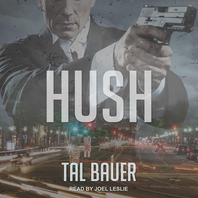 Hush - Leslie, Joel (Read by), and Bauer, Tal