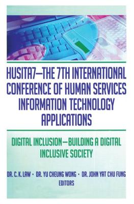 HUSITA7-The 7th International Conference of Human Services Information Technology Applications: Digital Inclusion-Building A Digital Inclusive Society - Law, C K (Editor), and Wong, Yu Cheung (Editor), and Fung, John Yat Chu (Editor)