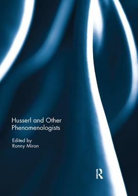 Husserl and Other Phenomenologists - Miron, Ronny (Editor)