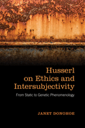 Husserl on Ethics and Intersubjectivity: From Static and Genetic Phenomenology