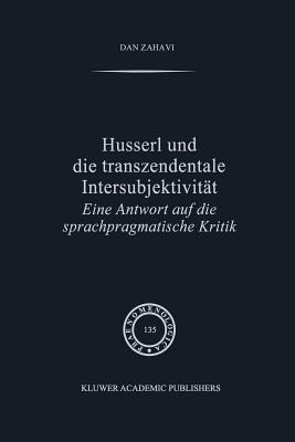 Husserl Und Die Transzendentale Intersubjektivitat: Eine Antwort Auf Die Sprachpragmatische Kritik - Zahavi, D