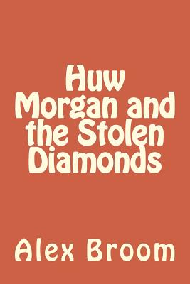 Huw Morgan And The Stolen Diamonds - Broom, Alex