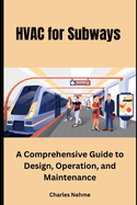 HVAC for Subways: A Comprehensive Guide to Design, Operation, and Maintenance