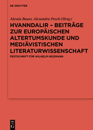 Hvanndalir - Beitrge Zur Europischen Altertumskunde Und Medivistischen Literaturwissenschaft: Festschrift Fr Wilhelm Heizmann