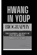 Hwang in Youp Biography: The Inspiring Journey of one of Korea's Brightest Stars
