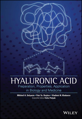 Hyaluronic Acid: Production, Properties, Application in Biology and Medicine - Khabarov, V. N., and Boykov, P. Y., and Selyanin, M. A.