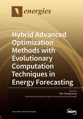 Hybrid Advanced Optimization Methods with Evolutionary Computation Techniques in Energy Forecasting - Hong, Wei-Chiang (Guest editor)