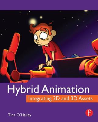 Hybrid Animation: Integrating 2D and 3D Assets - O'Hailey, Tina