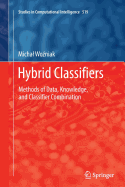 Hybrid Classifiers: Methods of Data, Knowledge, and Classifier Combination