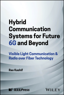 Hybrid Communication Systems for Future 6G and Beyond - Kashif, Rao