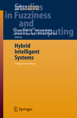 Hybrid Intelligent Systems: Analysis and Design - Castillo, Oscar (Editor), and Melin, Patricia (Editor), and Pedrycz, Witold (Editor)