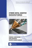 Hybrid Metal Additive Manufacturing: Technology and Applications