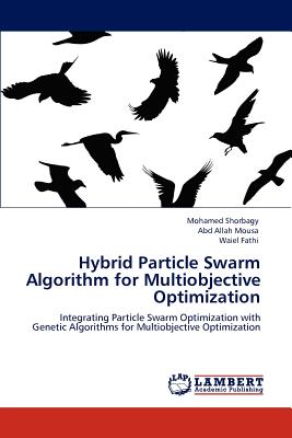 Hybrid Particle Swarm Algorithm for Multiobjective Optimization - Shorbagy, Mohamed, and Mousa, Abd Allah, and Fathi, Waiel