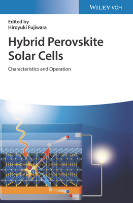 Hybrid Perovskite Solar Cells: Characteristics and Operation - Fujiwara, Hiroyuki (Editor)